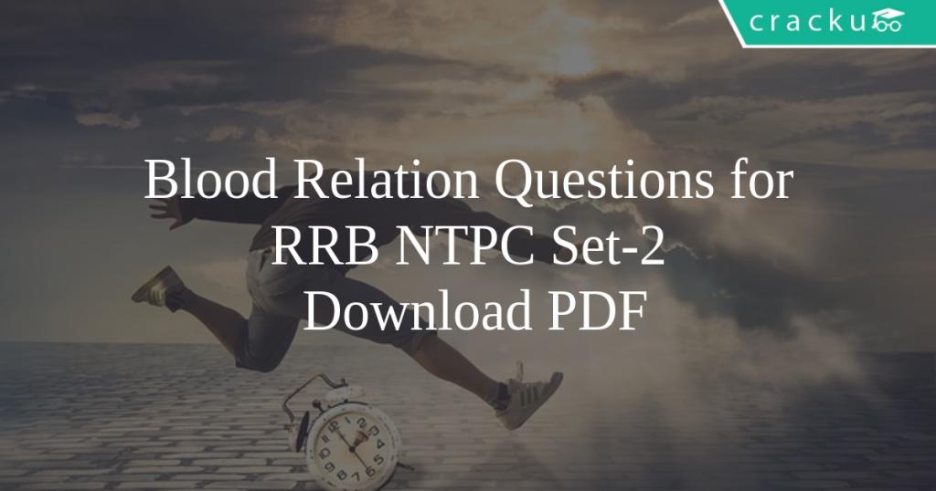 Blood Relation Questions for RRB NTPC Set-2 PDF - Cracku