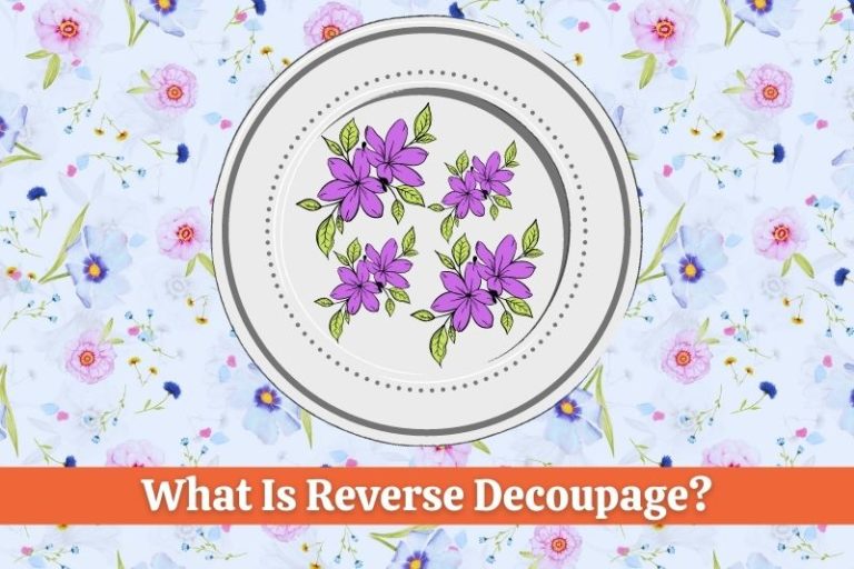 What Is Reverse Decoupage? (Solved & Explained!)