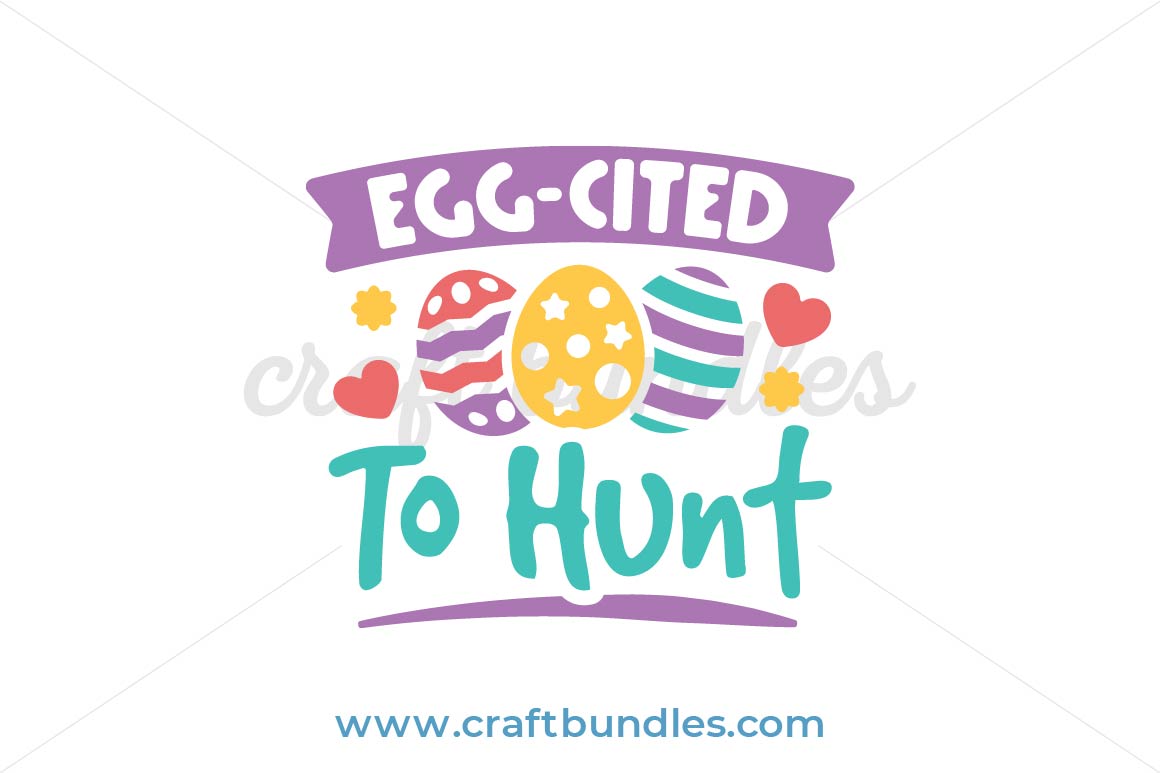 EggCited To Hunt SVG Cut File CraftBundles