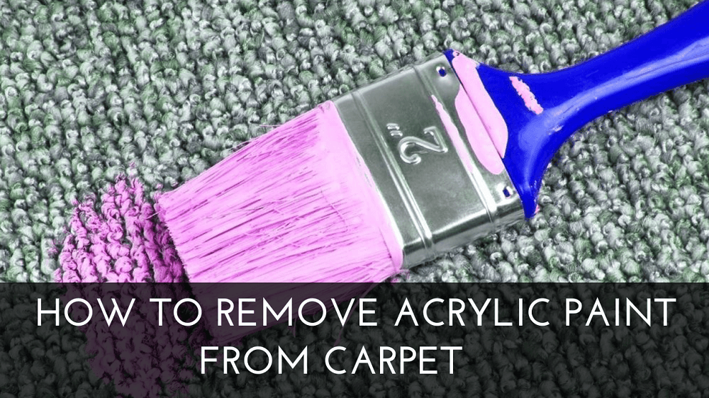 How to Remove Acrylic Paint From Carpet with Easy Solution