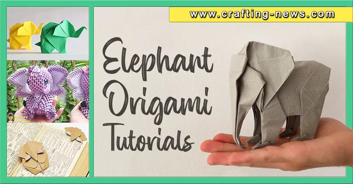 21 Elephant Origami Tutorials Crafting News