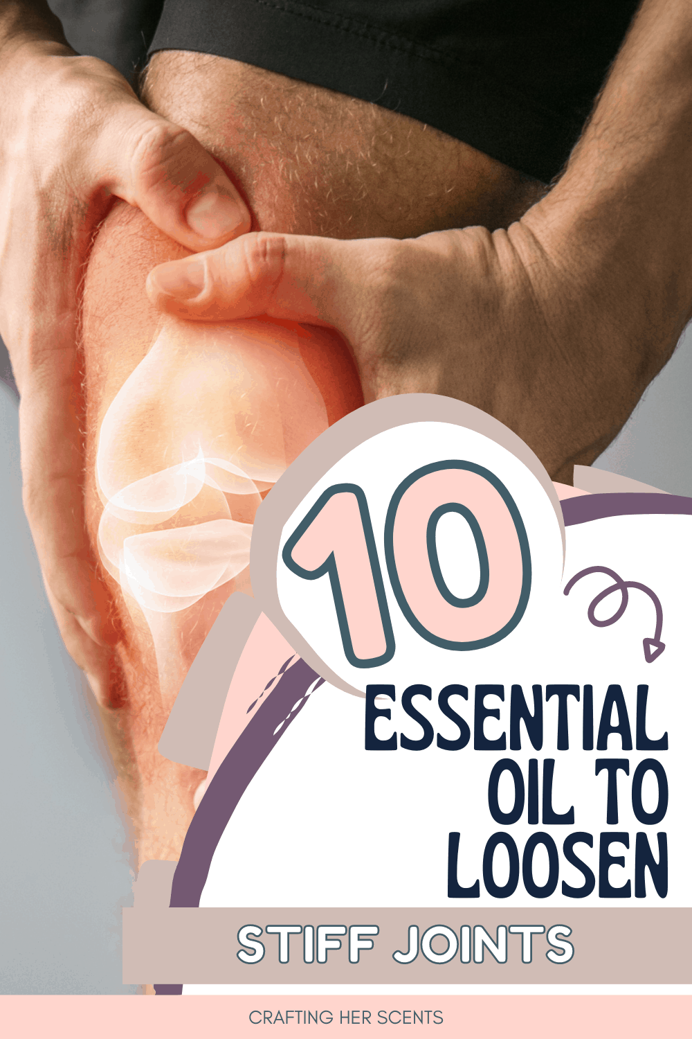 10 Essential Oils To Loosen Stiff Joints Crafting Her Scents