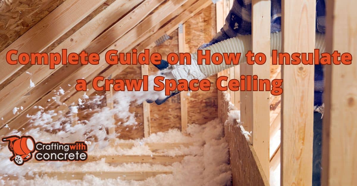 How to insulate a crawl space ceiling