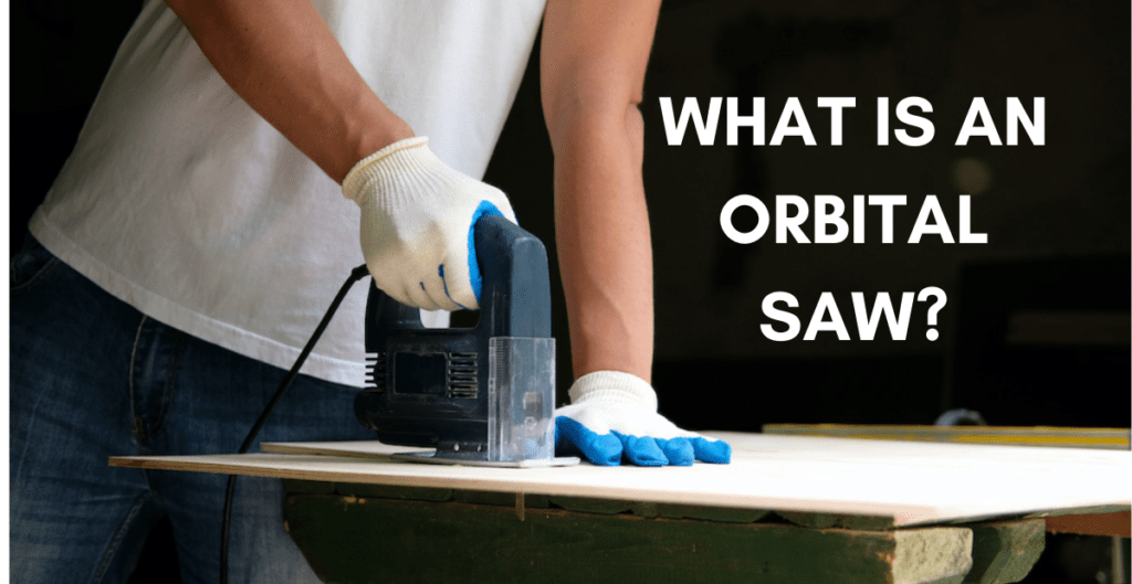 What Is an Orbital Jigsaw? All You Need to Know Craft Like a Pro
