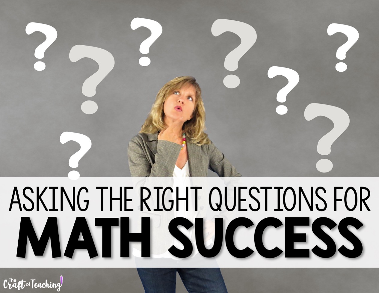 Asking Questions for Mathematical Thinking The Craft Of Teaching