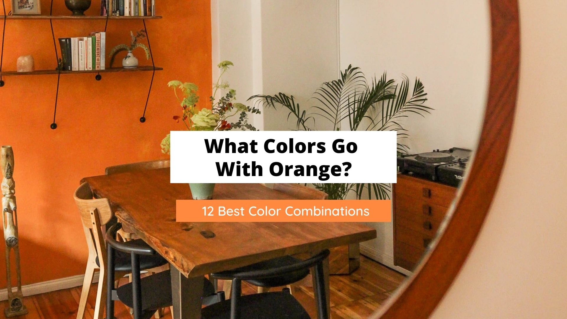 What Colors Go With Orange? (Best Combinations) Craftsonfire