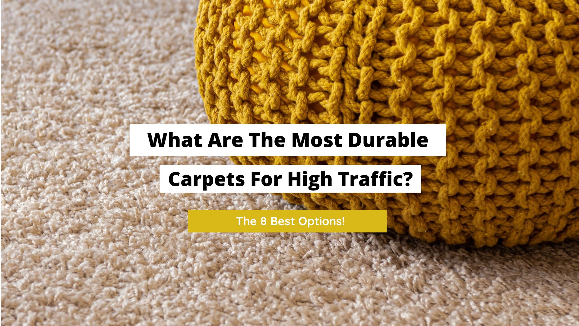 What Are The Most Durable Carpets For High Traffic? (8 Strong Options