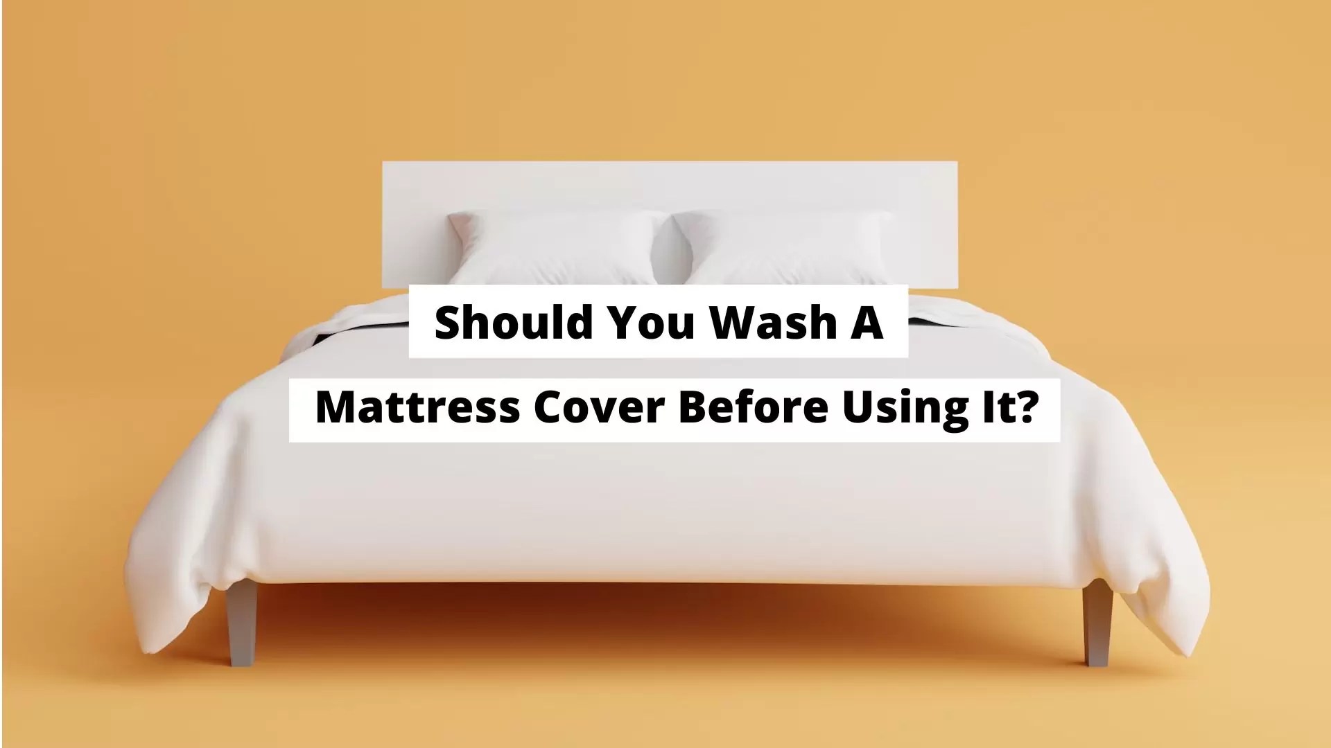 Should You Wash A Mattress Cover Before Using It? Craftsonfire