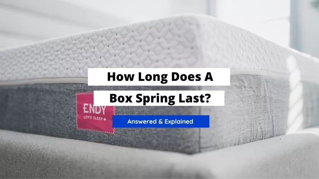 How Long Does A Box Spring Last? Answered Craftsonfire