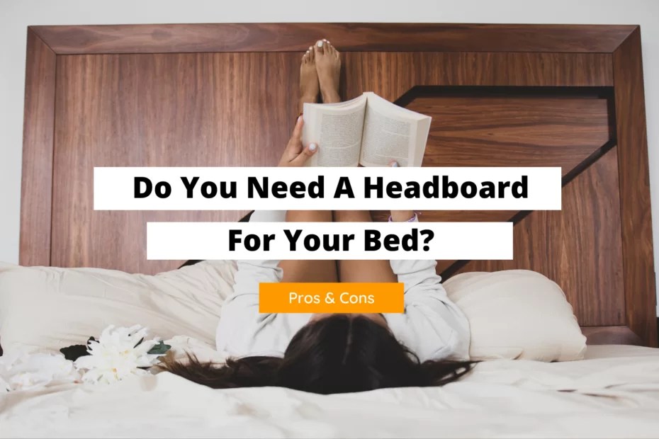 Do You Need A Headboard? (Pros & Cons) Craftsonfire
