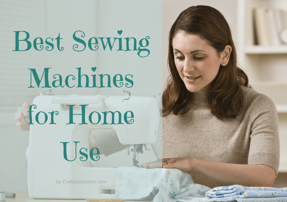 Best Home Sewing Machine 2018 Complete Reviews & Comparison
