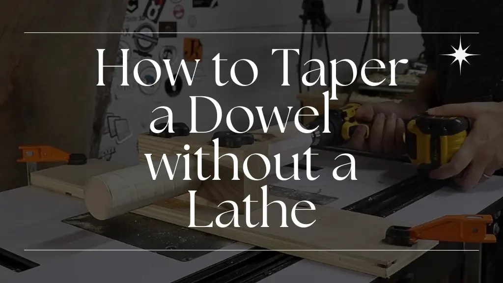 How to Tapering a dowel without a lathe It Helps you DIY