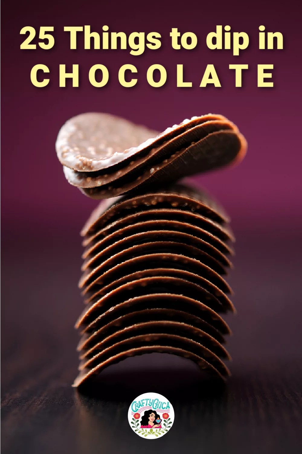 25 Things to Dip in Chocolate Crafty Chica