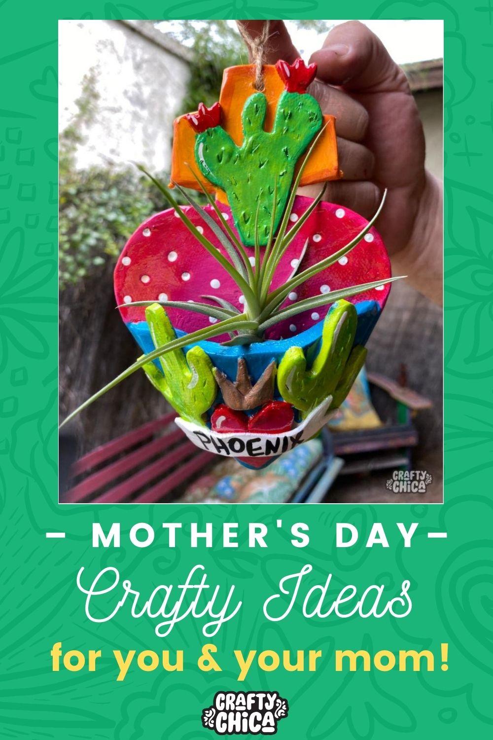 Mother's Day Get Crafty With Your Mom! Crafty Chica