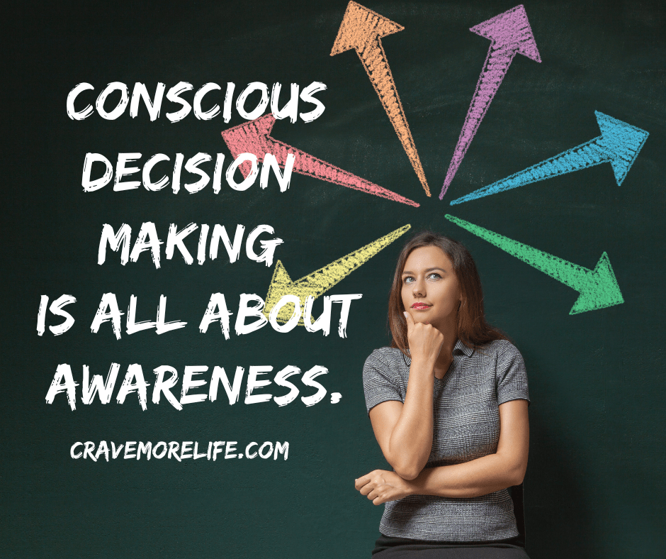Are you a protective decision maker or a conscious one? CRAVE MORE LIFE