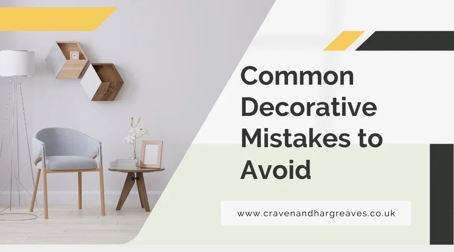 Common Decorating Mistakes To Avoid Craven and Hargreaves
