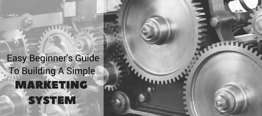 Easy Beginner's Guide To Building A Simple Marketing System - Crayons