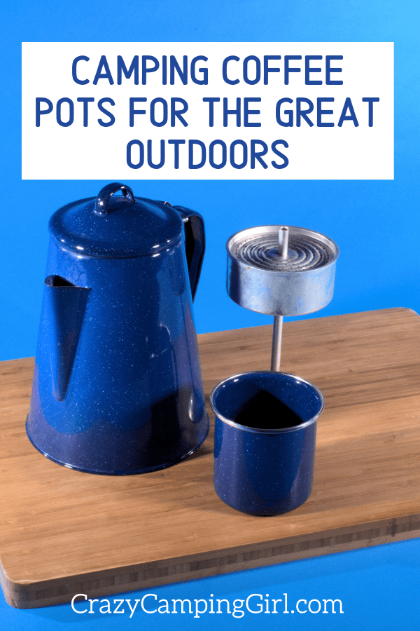 Best Camping Coffee Pots For The Great Outdoors Crazy Camping Girl