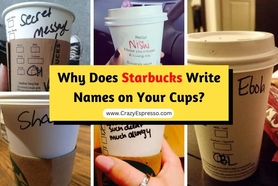 Why does Starbucks Write Your Name on the Cup? Crazy Espresso