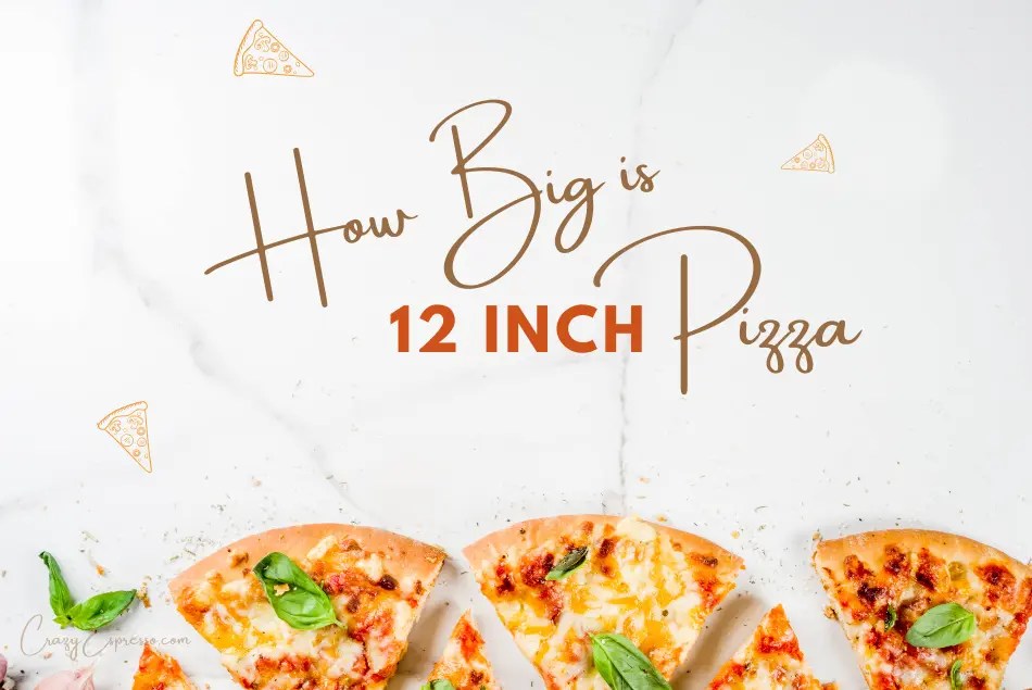 You Won’t Believe How Big a 12 Inch Pizza Really Is