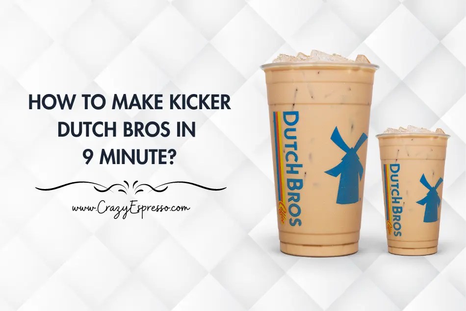 How to Make Kicker Dutch Bros in 9 Minute?