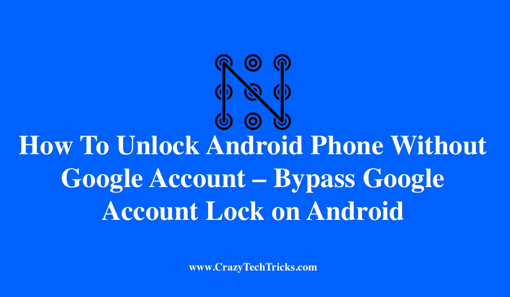 How To Unlock Android Phone Without Google Account Bypass Google