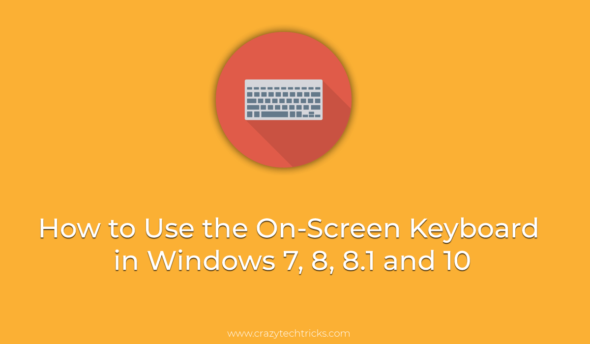 How to Use the OnScreen Keyboard in Windows 7, 8, 8.1 and 10