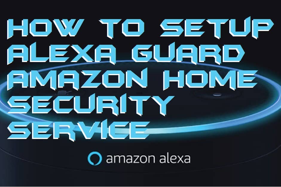How to Setup Alexa Guard Amazon Home Security Service Crazy Tech Tricks
