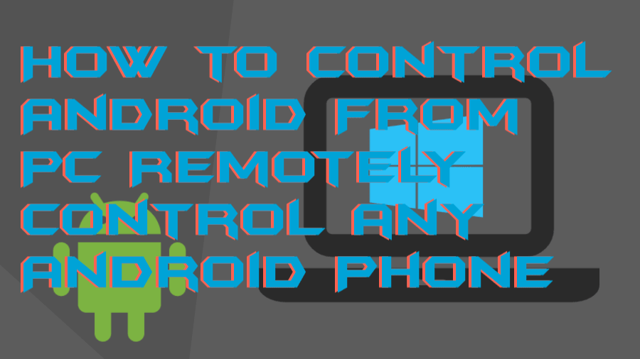 How to Control Android From PC Remotely Control any Android Phone