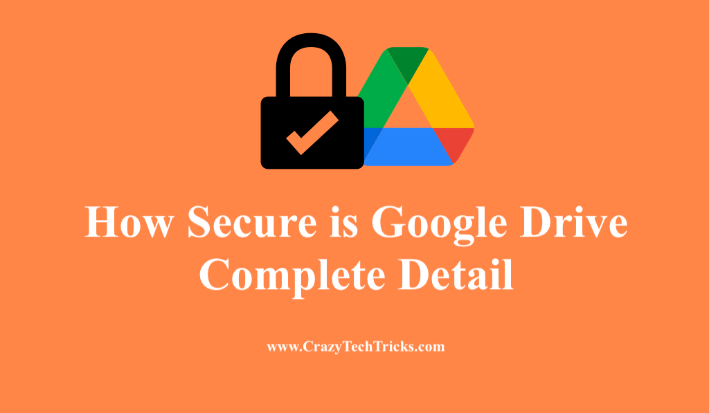 How Secure is Google Drive Complete Detail Crazy Tech Tricks
