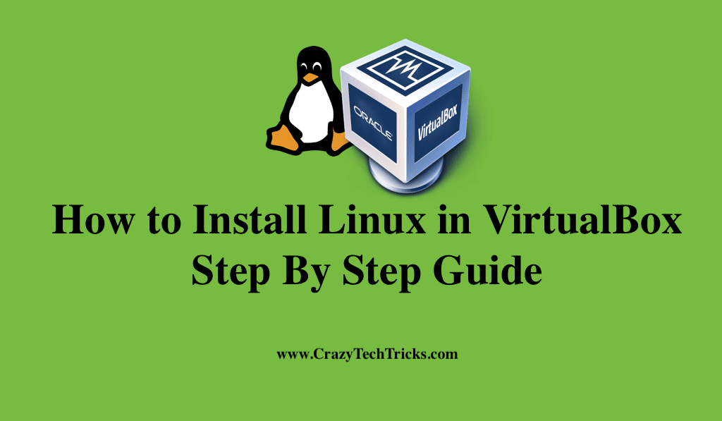 How to Install Linux in VirtualBox Step By Step Guide Crazy Tech Tricks