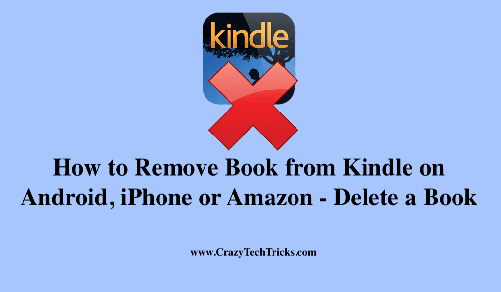 How to Remove Book from Kindle on Android, iPhone or Amazon Delete a Book Crazy Tech Tricks