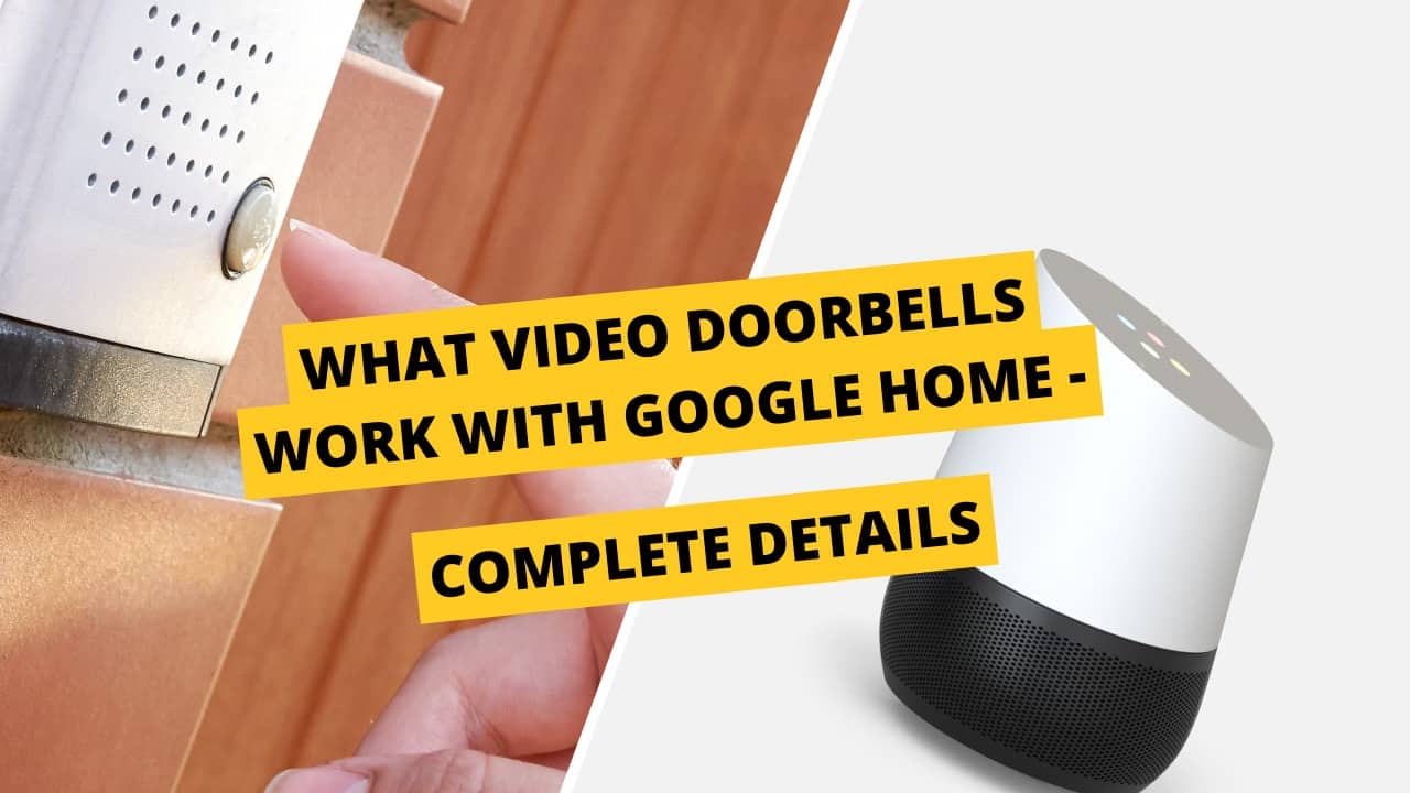 What Video Doorbells work with Google Home Top 10 Complete Details