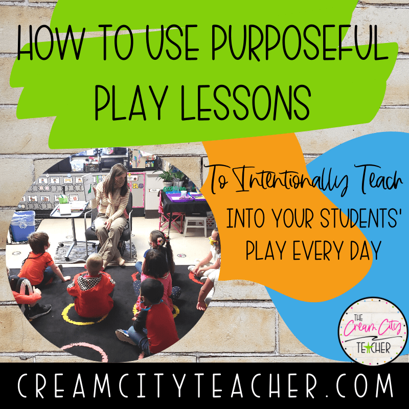 How to Use Purposeful Play Lessons to Intentionally Teach Into Your