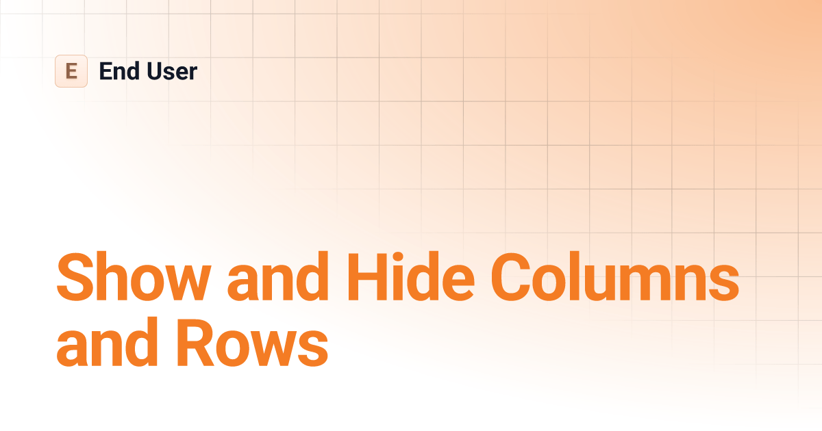 Show and Hide Columns and Rows End User