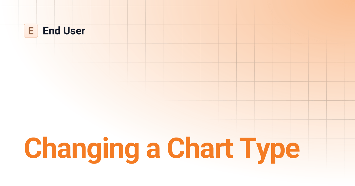 Changing a Chart Type End User