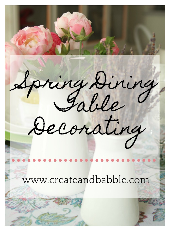 Spring Dining Room Table Decorating Create and Babble