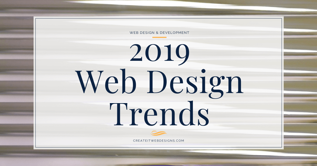 2019 Web Design Trends Create IT Web Designs