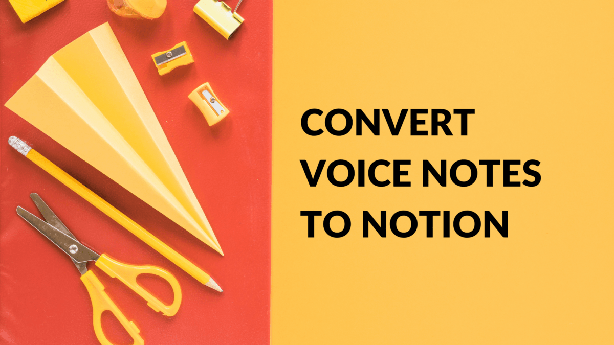 Convert Voice Notes to Notion Create with Notion