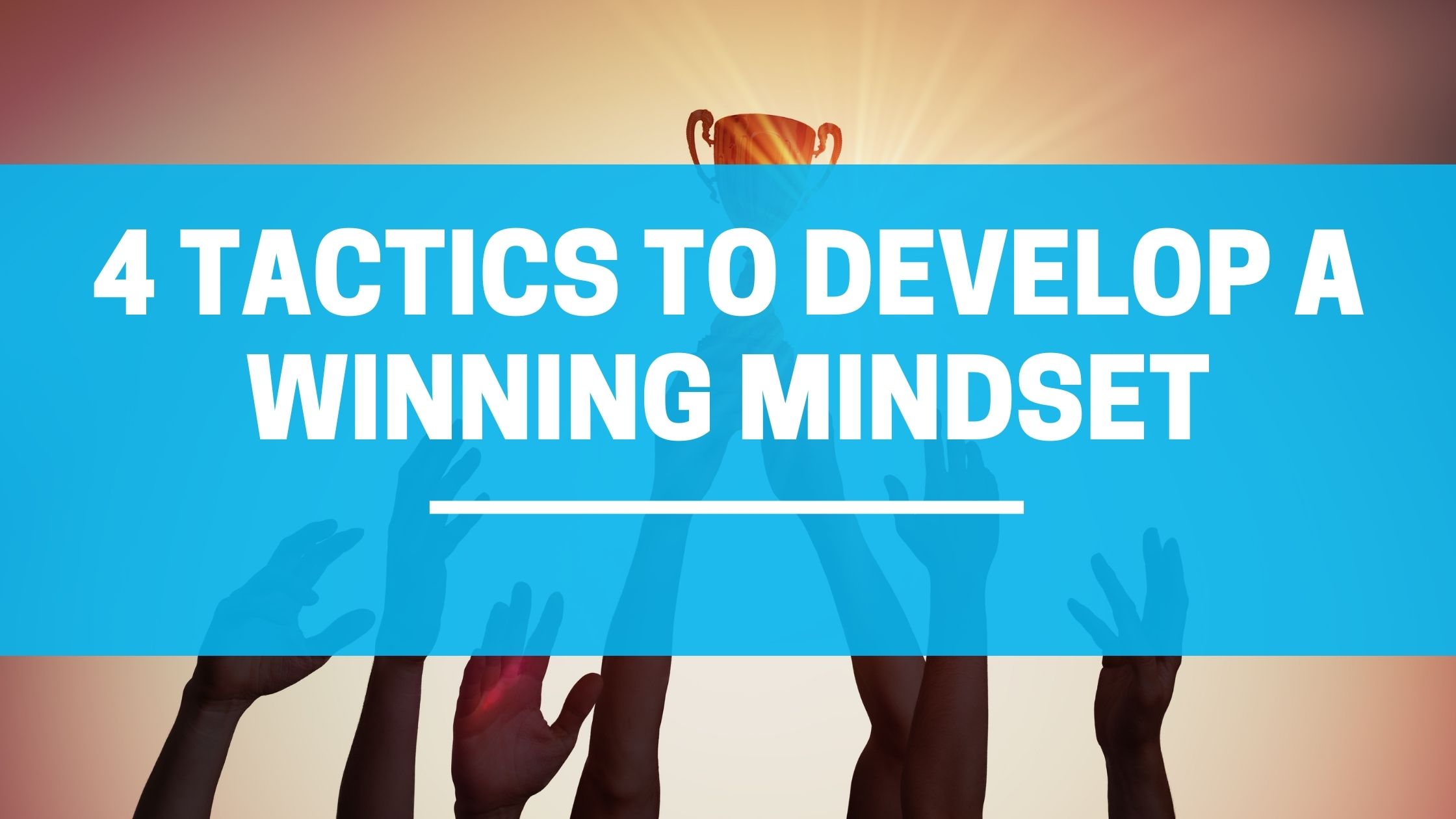 4 Tactics To Develop A Winning Mindset Create Your Happy