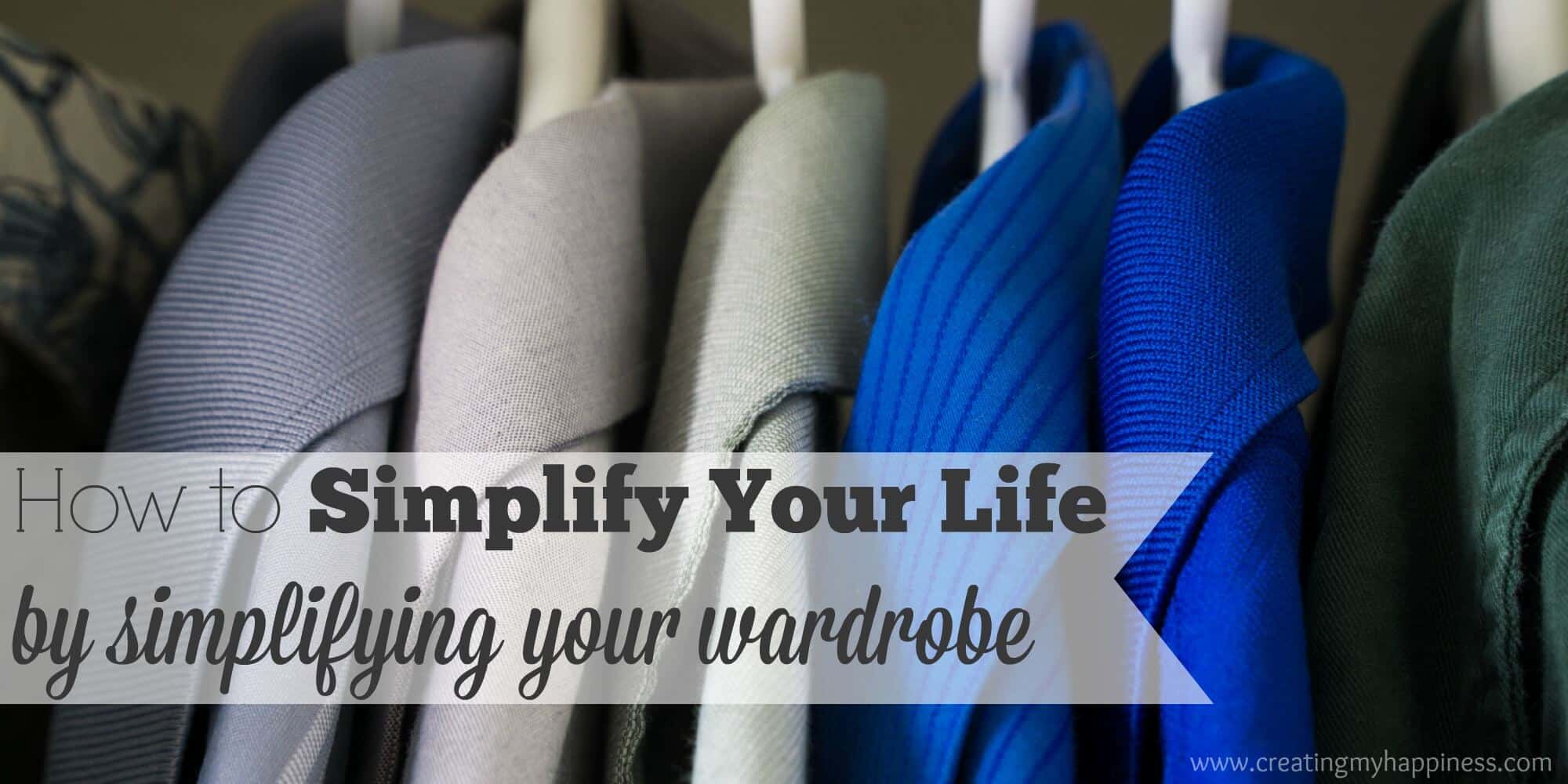How to Simplify Your Life by Simplifying Your Wardrobe