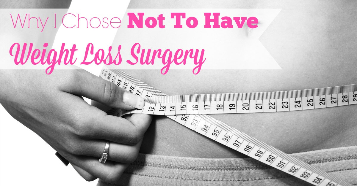 Why I Chose Not to Have Weight Loss Surgery