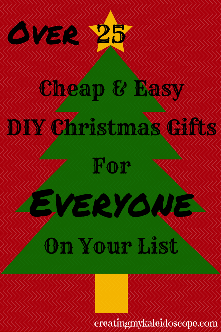 Over 25 Cheap & Easy DIY Christmas Gifts For Everyone On Your List