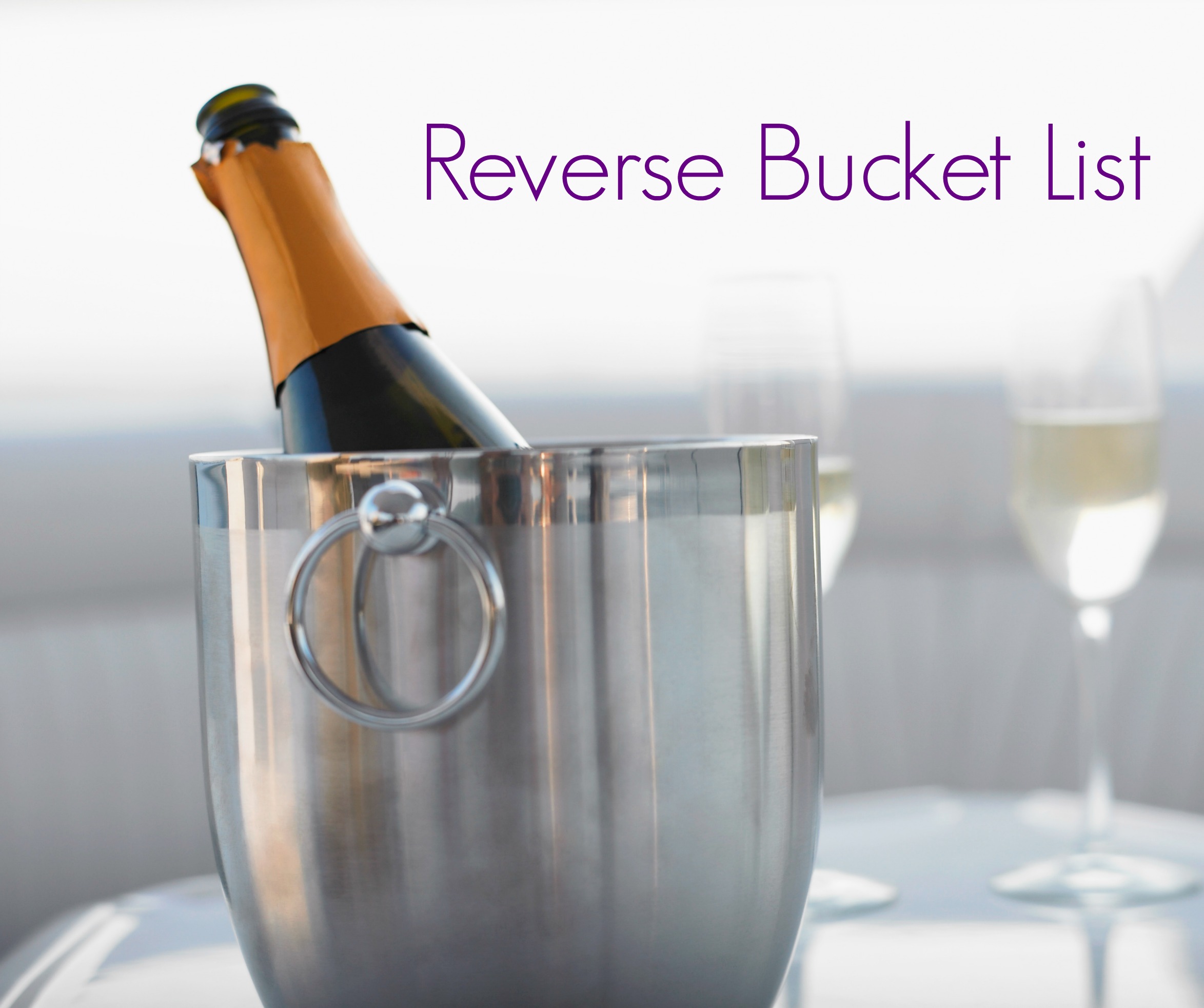 Create Your Own Reverse Bucket List Creating Order from Chaos