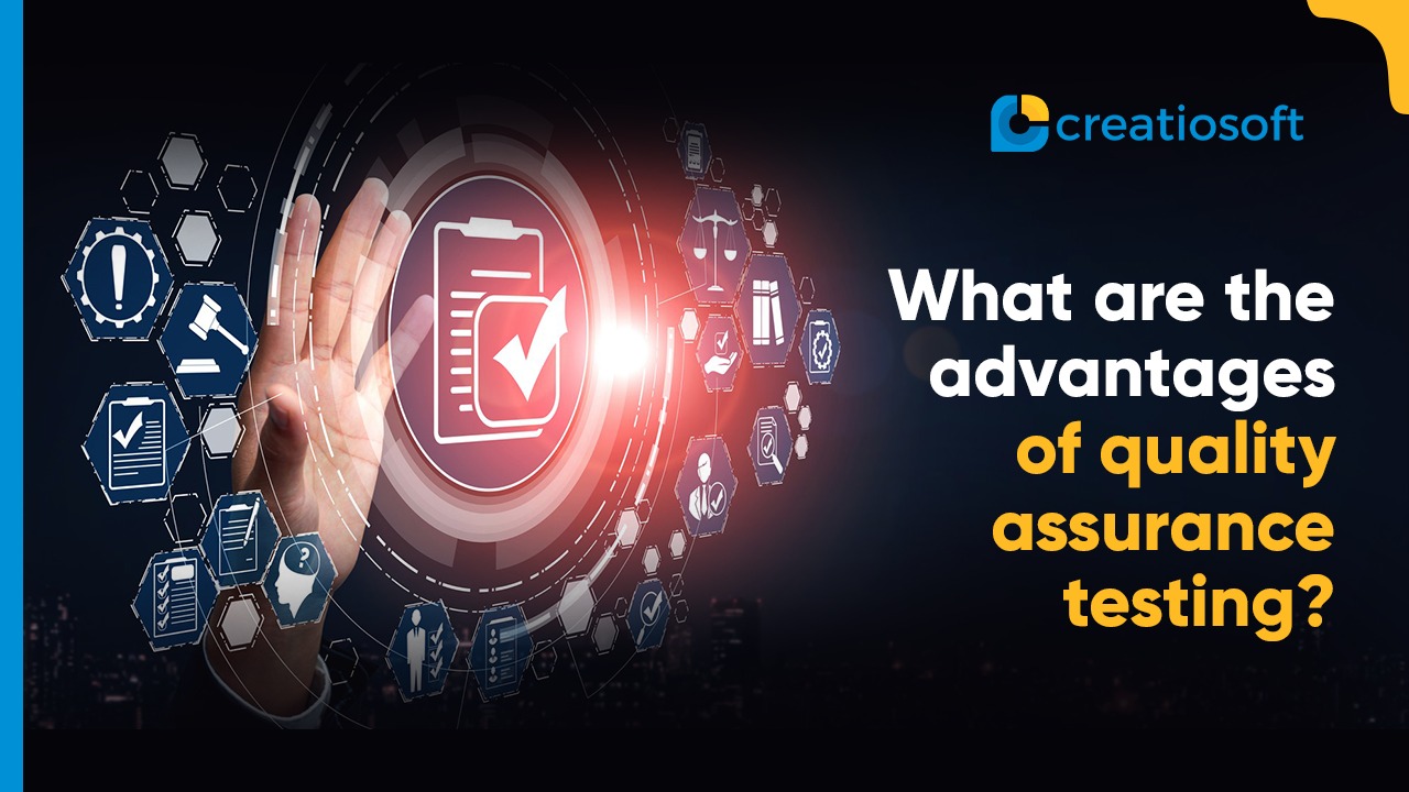 What are The Advantages of Quality Assurance?