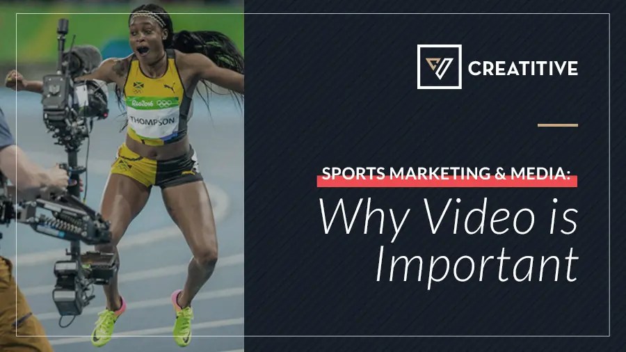Sports Marketing and Media Why Video Is Important Blog Creatitive