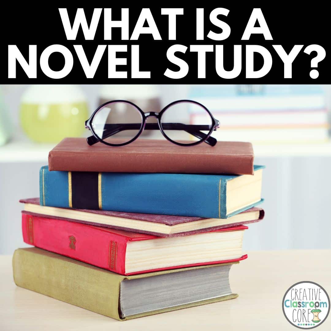 What is a novel study? Creative Classroom Core