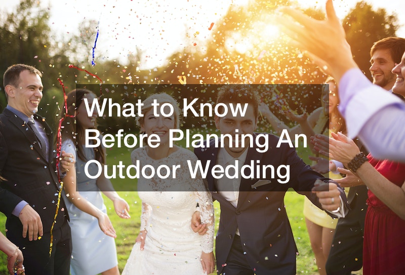 What to Know Before Planning An Outdoor Wedding Creative Decorating Ideas