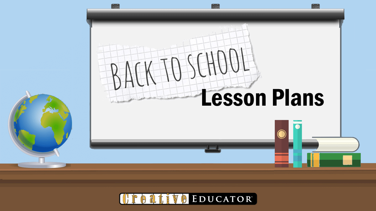 BacktoSchool Lesson Plans Creative Educator