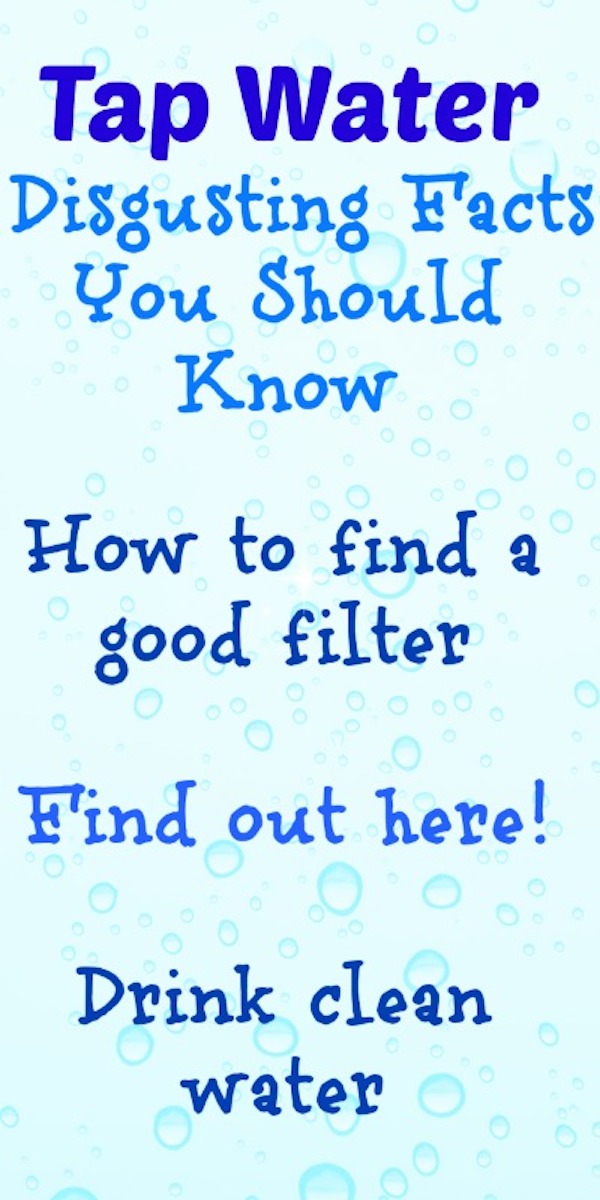 Tap Water Disgusting Facts You Should Know